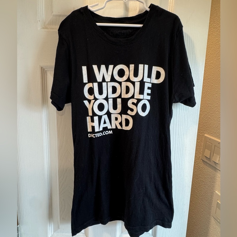 4/$15 DPCTED Black Graphic T-Shirt “I WOULD CUDDLE YOU SO HARD”
